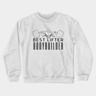 Best Lifter Bodybuilder Crewneck Sweatshirt